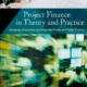 Project Finance in Theory and Practice