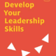 Develop Your Leadership Skills