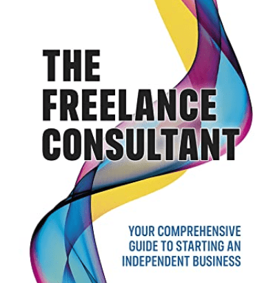 The Freelance Consultant: Your comprehensive guide